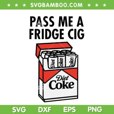 Just a Fridge Cigg Diet Coke SVG, Diet Coke Meme SVG PNG Just a Fridge Cigg Diet Coke SVG, Diet Coke Meme SVG PNG