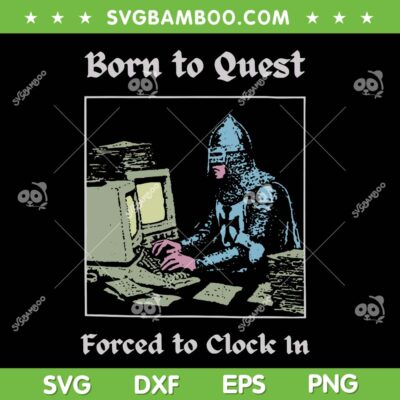 Born to Quest Forced to Clock in SVG, Funny Office Fantasy Art SVG PNG