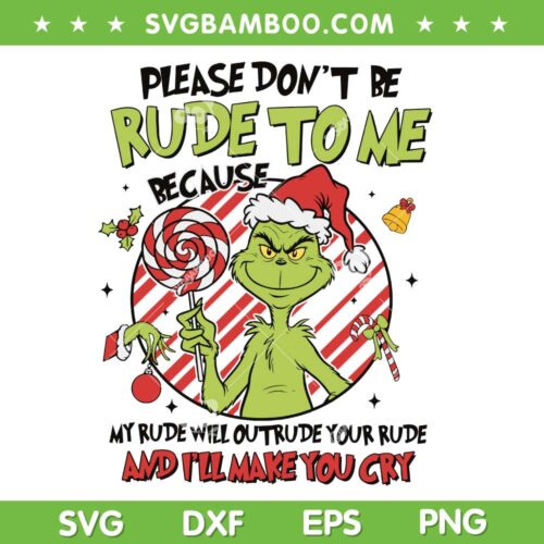 Grinch Candy Cane SVG PNG, Please Dont Be Rude to Me SVG, Funny Grinch Christmas Mean Guy SVG