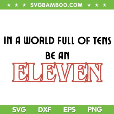 Christmas Stranger Things Eleven SVG, in a World Full of Tens Be an Eleven SVG, TV Show Merry Christmas