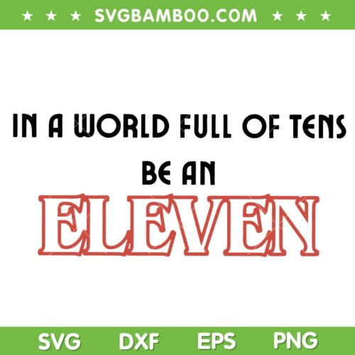Christmas Stranger Things Eleven SVG, in a World Full of Tens Be an Eleven SVG, TV Show Merry Christmas