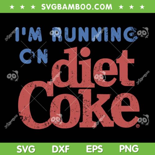 Im Running On Diet Coke SVG, Coca Cola Running SVG PNG