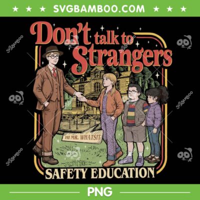 Don't Talk To Strangers Safety Education PNG, Stranger Things ss5 Mr Whatsit PNG