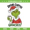 Drink Coffee Grinches SVG, Grinch Santa Coffee Xmas SVG PNG Drink Coffee Grinches SVG, Grinch Santa Coffee Xmas SVG PNG