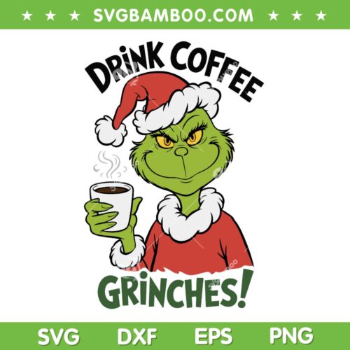 Drink Coffee Grinches SVG, Grinch Santa Coffee Xmas SVG PNG