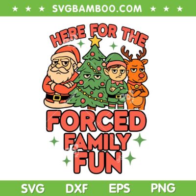 Here for the Forced Family Fun SVG, Funny Christmas Squad SVG PNG, Santa Elf Reindeer DXF SVG PNG EPS Here for the Forced Family Fun SVG, Funny Christmas Squad SVG PNG, Santa Elf Reindeer DXF SVG PNG EPS