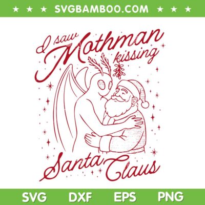 I Saw Mothman Kissing Santa Claus SVG, Funny Alien Hug Santa SVG PNG I Saw Mothman Kissing Santa Claus SVG, Funny Alien Hug Santa SVG PNG
