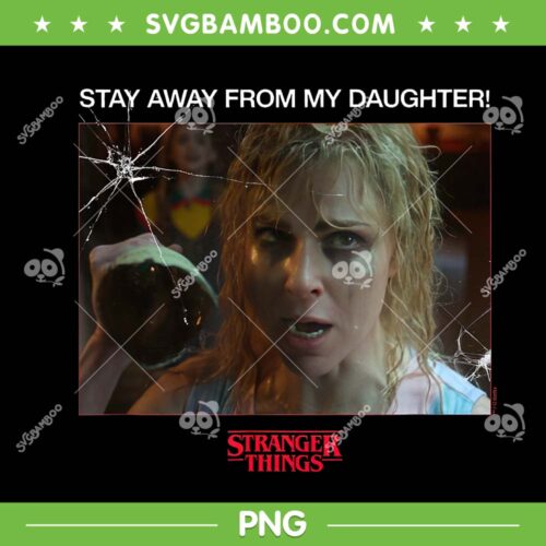Stranger Things Ss 5 Karen Wheeler PNG, Stay Away from My Daughter PNG
