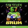 Minecraft Six Seven Bruh PNG, 67 Bruh Pixel Gamer Birthday Boy PNG