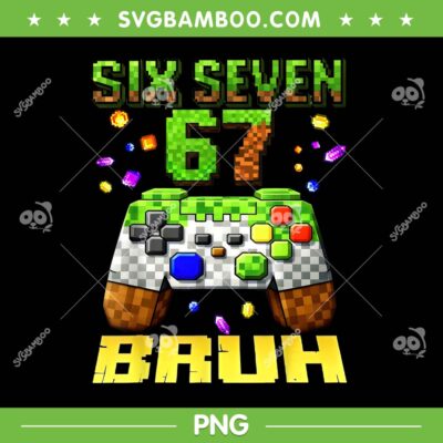 Minecraft Six Seven Bruh PNG, 67 Bruh Pixel Gamer Birthday Boy PNG