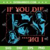 If You Die I Die Stranger Things ss5 SVG, Steve Dustin You die I die SVG PNG