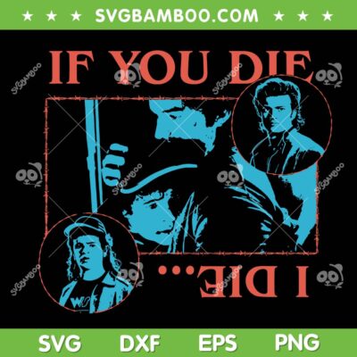 If You Die I Die Stranger Things ss5 SVG, Steve Dustin You die I die SVG PNG