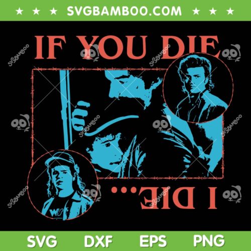 If You Die I Die Stranger Things ss5 SVG, Steve Dustin You die I die SVG PNG