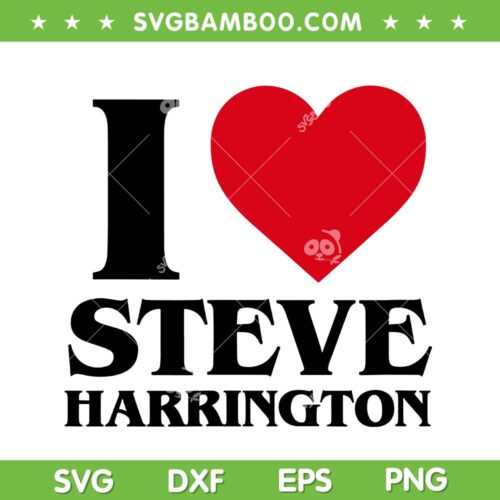 I Love Steve Harrington SVG, Stranger Things Steve Heart SVG PNG