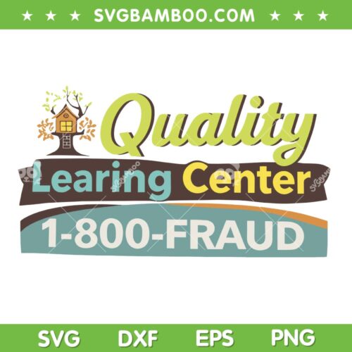 Quality Learning Center 1-800-FRAUD SVG, Funny Day Care 2026 SVG PNG
