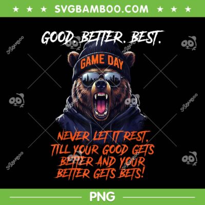 Good Better Best Motivational PNG, Chicago Bears Game Day 2026 PNG Good Better Best Motivational PNG, Chicago Bears Game Day 2026 PNG