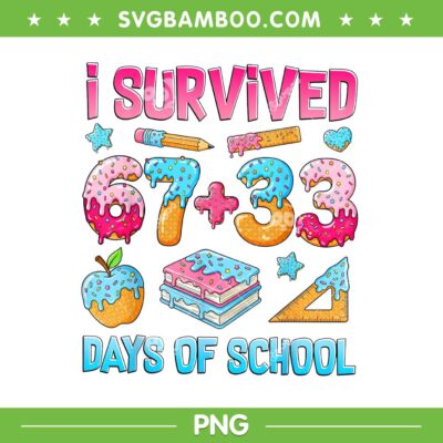 I Survived 67 33 Days of School PNG, Funny 100 Days of School 67 PNG