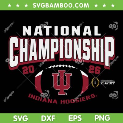 Indiana Championship 2026 SVG, Indiana Hoosiers College Football Playoff Champions SVG PNG