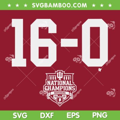 Indiana Hoosiers National Champions 16-0 SVG, IU Championship NCAA 2026 SVG PNG Indiana Hoosiers National Champions 16-0 SVG, IU Championship NCAA 2026 SVG PNG