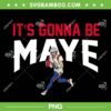 It's Gonna Be Maye PNG, Drake Maye Patriots PNG It's Gonna Be Maye PNG, Drake Maye Patriots PNG