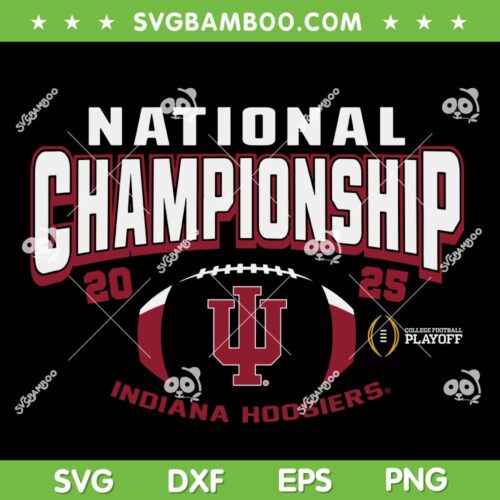 Indiana National Championship SVG, iu National Champions 2025 SVG PNG