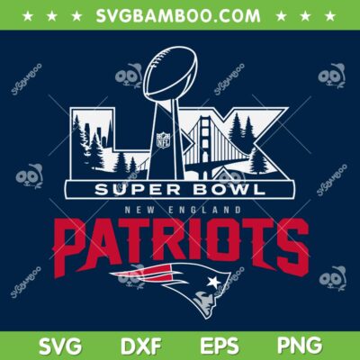 Patriots Super Bowl LX SVG, Super Bowl 2026 New England Patriots SVG Patriots Super Bowl LX SVG, Super Bowl 2026 New England Patriots SVG