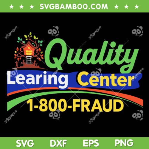 Quality Learing Center SVG PNG, Learning Fraud Day Care Meme SVG