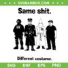 Same Shit Different Costume SVG, Same Shit Characters SVG Same Shit Different Costume SVG, Same Shit Characters SVG
