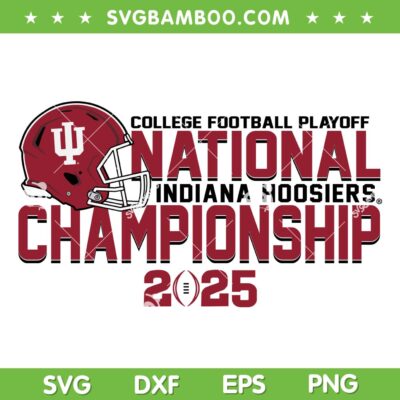 Indiana National Championship 2025 SVG, Indiana Hoosiers Champions CFP SVG PNG Indiana National Championship 2025 SVG, Indiana Hoosiers Champions CFP SVG PNG