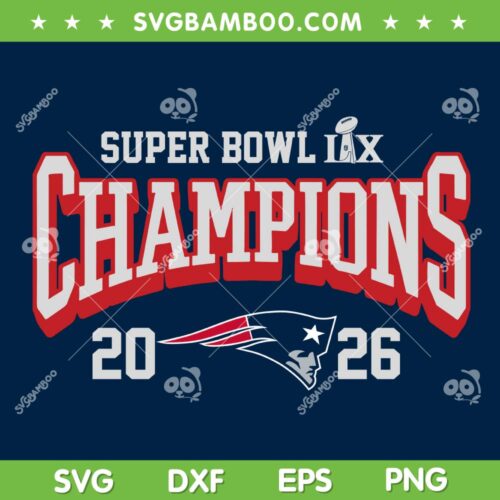 Patriots Super Bowl Champions SVG, 2026 Super Bowl LX Patriots Champs SVG PNG