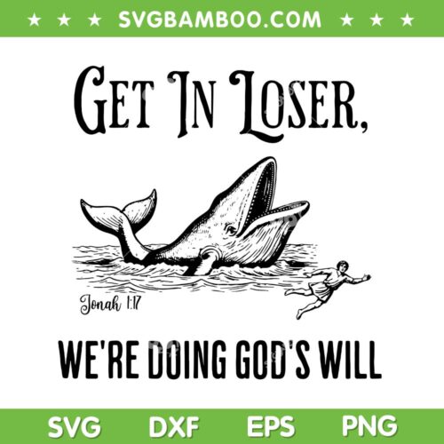 Get in Loser We're Doing Gods Will SVG, Funny Christian Bible SVG PNG