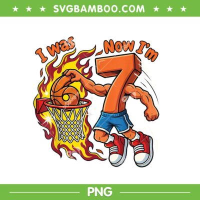 Basketball 6 7 Birthday PNG, I was 6 Now I'm 7 Basketball PNG Basketball 6 7 Birthday PNG, I was 6 Now I'm 7 Basketball PNG