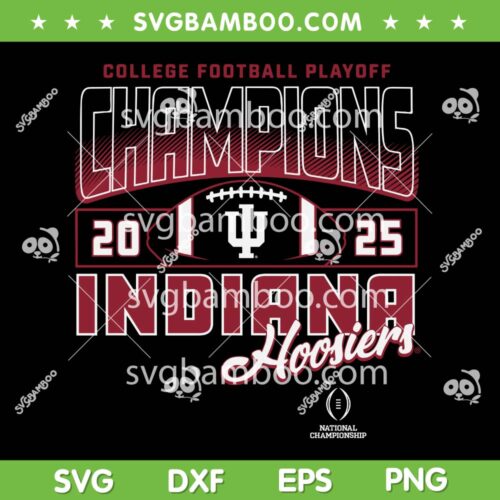 Indiana National Championship SVG, Indiana Hoosiers Football Champions 2025 SVG PNG