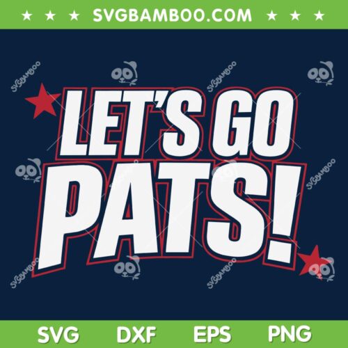 Let's go Pats SVG PNG, Lets Go Patriots Super Bowl SVG