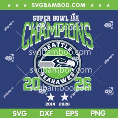 Super Bowl LX Champions Seahawks SVG PNG, Seattle Football Super Bowl Champions SVG Super Bowl LX Champions Seahawks SVG PNG, Seattle Football Super Bowl Champions SVG