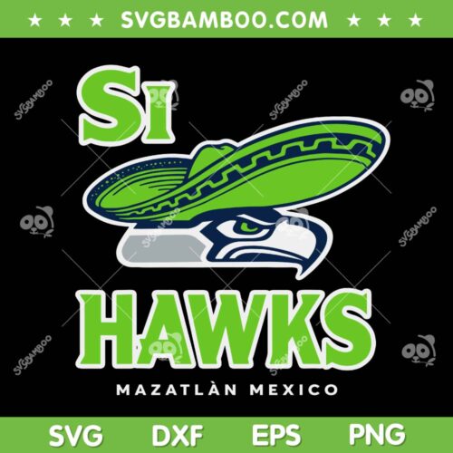 Si Hawks Parody Mexico SVG, Seahawks Champions 2026 SVG PNG