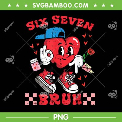 Valentine Six Seven Bruh PNG, Heart 67 Valentines Day PNG Valentine Six Seven Bruh PNG, Heart 67 Valentines Day PNG