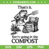 Thats It You're Going in The Compost SVG, Funny Frog Gardening SVG PNG Thats It You're Going in The Compost SVG, Funny Frog Gardening SVG PNG