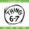Dr Seuss Thing 6-7 SVG, The Cat in The Hat Six Seven SVG PNG, Thing Six Seven Meme SVG