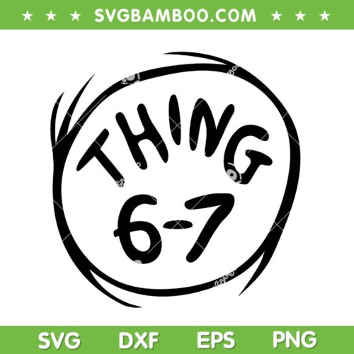 Dr Seuss Thing 6-7 SVG, The Cat in The Hat Six Seven SVG PNG, Thing Six Seven Meme SVG