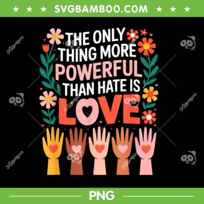 The Only Thing More Powerful Than PNG, Hand Heart Love Floral PNG The Only Thing More Powerful Than PNG, Hand Heart Love Floral PNG