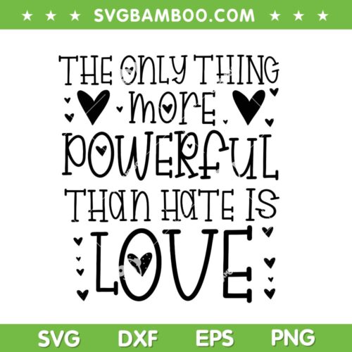 The Only Thing More Powerful Than Hate Is Love SVG, Valentines Day 2026 SVG PNG