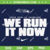 Seahawks We Run it Now SVG PNG, Seattle Seahawks Super Bowl Champions 2026 SVG