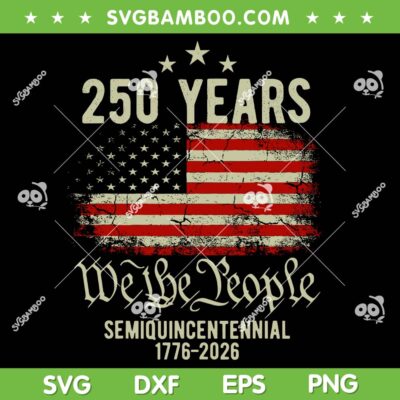 250 Years American Flag SVG, 250th Anniversary USA SVG PNG 250 Years American Flag SVG, 250th Anniversary USA SVG PNG