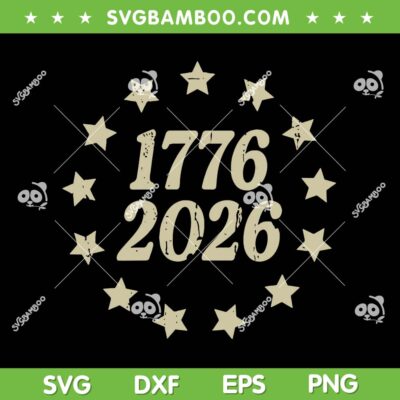 250 Years 1776 2026 SVG, 250th Anniversary 4th of July SVG PNG