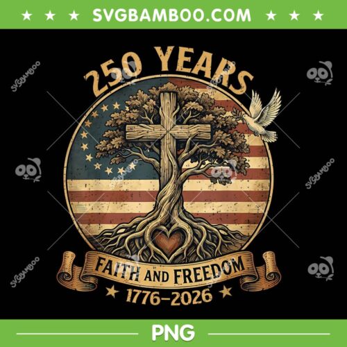250 Years Faith and Freedom PNG, Christian USA 250th Anniversary PNG