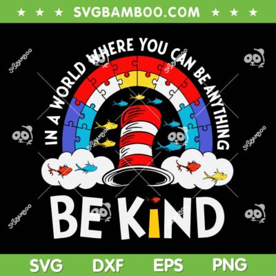 Cat in the Hat Be Kind SVG, In a World Where You Can be Anything SVG