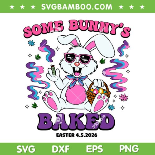 Bunny 420 Easter 2026 SVG PNG, Some Bunny's Baked 2026 SVG