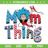 Dr Seuss Mom Thing SVG PNG, Mom Thing 1 Thing 2 SVG Dr Seuss Mom Thing SVG PNG, Mom Thing 1 Thing 2 SVG