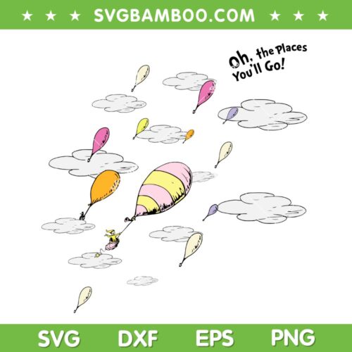 Dr Seuss Oh The Places You'll Go SVG, Dr Seuss Balloon SVG PNG